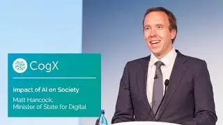 Matt Hancock, Minister of State for Digital on the State and Impact of AI | CogX17 Highlights