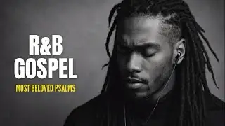 [Peaceful R&B Gospel Psalms | Lo-Fi Christian Music for Prayer, Study & Sleep #16