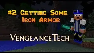 Vengeance Tech #2 Getting Some Iron Armor. Let's Play Minecraft.