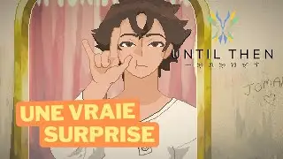 Mais ce jeu est trop bien en faite ??? Until then #1