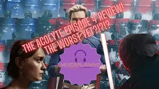 Nerdsplaining! The Acolyte Ep. 4 explained!! Plus, The Boys and House of Dragon reviews!