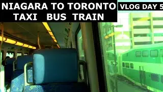 Niagara Falls to Toronto Vlog Day 5 Travel by Taxi, Wego Bus, and Go Train Toronto Walk About