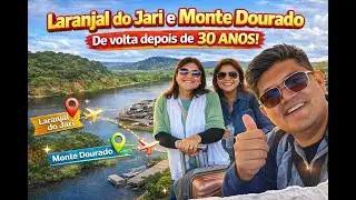 Retornando para Laranjal do Jari e Monte Dourando depois de 30 anos. Acompanhe essa aventura.