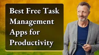 Best Free Task Management Apps for Productivity