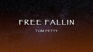 Tom Petty - Free Fallin (Lyrics)