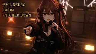 Evil Neuro - BOOM (Pitched down 10%) [HQ]