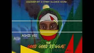 Ashie Vee - Mih Daddy Mih Don [The Good Good Reggae Tape] Prod. Tudoor 2021