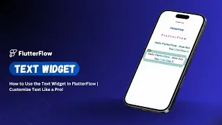 How to Use the Text Widget in FlutterFlow | Customize Text Like a Pro!