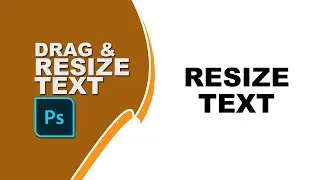 How to drag and resize text in Photoshop