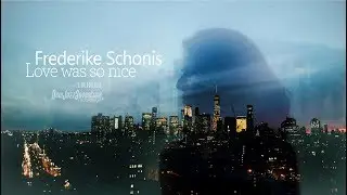 Frederike Schonis  - Love was so nice