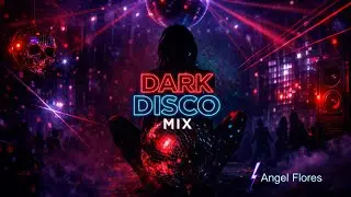 Dark Disco Mix 2026 | EBM &middot; Indie Dance &middot; Nu-Disco | Angel Flores