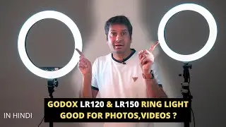 ARE NEW GODOX LR120 AND LR150 RING LIGHT GOOD FOR PHOTOS AND VIDEOS ? | HINDI