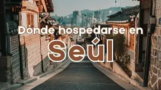 ¿Dónde hospedarse en Seúl?