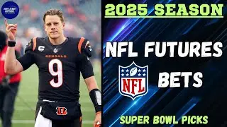 NFL Futures Bets, Picks, & Player Props I Super Bowl Predictions for 2025 NFL Season!