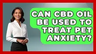 Can CBD Oil Be Used to Treat Pet Anxiety? | Ask A Pet Vet