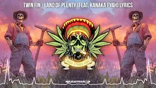 Twin Fin - Land of Plenty (Feat. Kanaka Fyah) 🌿 Lyric Video / New Cali Reggae / Roots Reggae