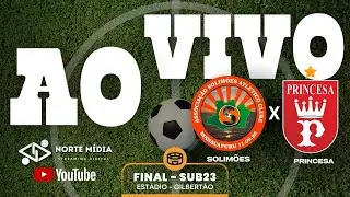 SOLIM&Otilde;ES x PRINCESA | FINAL | CAMPEONATO MANACAPURUENSE DE FUTEBOL SUB 23