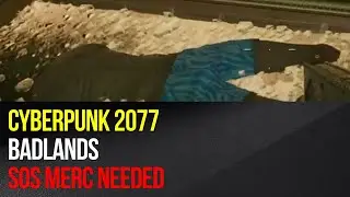 Cyberpunk 2077 - Badlands - SOS Merc Needed