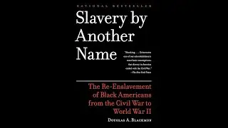 Slavery by Another Name   The Re Enslavement of Black    Douglas A  Blackmon  part 2