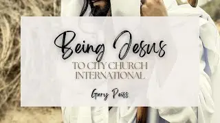 250119 &ndash; Being Jesus to City Church International