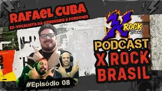 Podcast X Rock Brasil #08 - Rafael Cuba, Ex-Otherside e Ex-ForDown