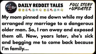 My mom pinned me down while my dad arranged my marriage to a dangerous older man...