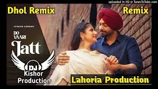 Do Vaari Jatt Dhol Mix Jordan Sandhu Ft Lahoria Production New Punjabi Song 2026 DJ Remix