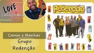 Camas e Manhas - Grupo Reden&ccedil;&atilde;o (cavaquinho)