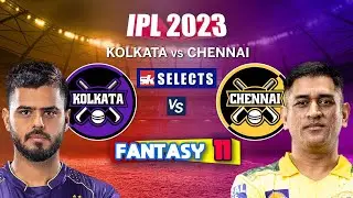 KKR VS CSK Fantasy 11, Kolkata VS Chennai Team Playing 11 | IPL Prediction 2023 | Dream Team Today