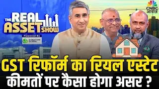 The real meaning of Affordability and Effect of GST reform on Real Estate&nbsp; | The Real Asset Show