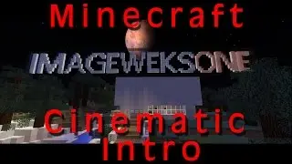 ImagewerksOne - Minecraft Cinematic Intro Test