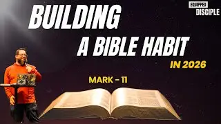 Mark 11 | Faith That Moves Mountains & Hearts That Bear Fruit | Building a Bible Habit 2026 (Day 11)