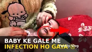 Baby Ko Infection 😢 | Parents Ke Liye Alert | Family Vlog