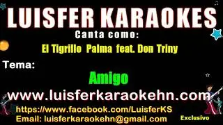 El Tigrillo Palma - Amigo (feat. Don Triny - Karaoke Full