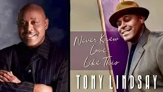 Never Knew Love Like This - Tony Lindsay - 2025