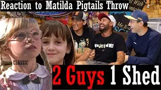 Reaction to Matilda Pigtails Throw | 2 Guys 1 Shed
