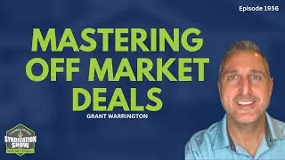 Mastering Off Market Deals | Grant Warrington