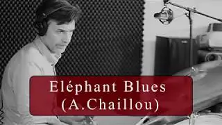 El&eacute;phant Blues (A.Chaillou)