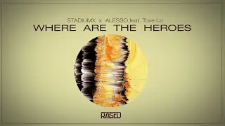 Stadiumx x Alesso - Where Are The Heroes (RASED Mashup)