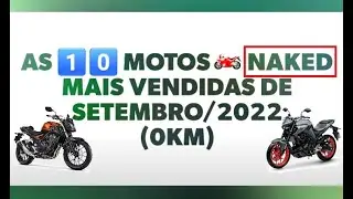 TOP 10 MOTOS NAKED MAIS VENDIDAS DE SETEMBRO/2022 - CB 500F HONDA MT03 YAMAHA ENTRE AS MAIS VENDIDAS
