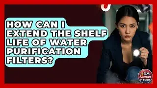 How Can I Extend The Shelf Life Of Water Purification Filters? - Your Emergency Planner