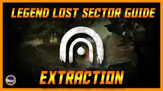 Destiny 2 - Extraction Legend Lost Sector Guide! Let's Do It Together!