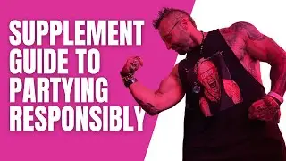 Supplement Guide to Partying Responsibly - Kris Gethin