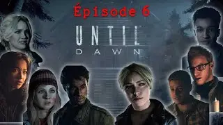 UNTIL DAWN - WORST GAMEPLAY & ENDING - &Eacute;pisode 6 - Encore des morts !