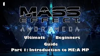 Mass Effect Andromeda Multiplayer: Ultimate Beginners Guide (1/5)