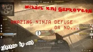 Mihail &laquo;xnj&raquo; Garkovets - Amazing ninja defuse