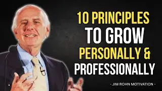 10 PRINCIPLES TO GROW PERSONALLY AND PROFESSIONALLY | Jim Rohn