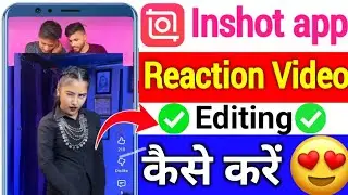 📱InShot App Se Reaction Video Kaise Banaye 🔥 Viral Editing Secret 2025 😱