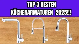 🔴 TOP 3 BESTEN KÜCHENARMATUREN IM JAHRES 2025!!! (DIE GÜNSTIGSTE!!!)