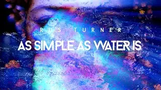 Rus Turner-As Simple as Water is